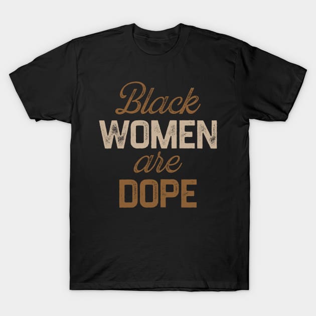 Black Women Are Dope, Black Woman, African American, Black Lives Matter, Black History T-Shirt by TikaNysden